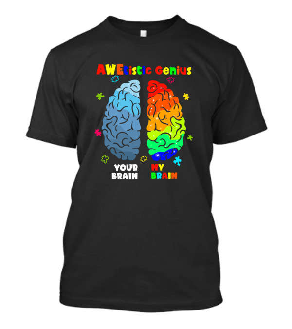 AWEtistic Genius Your Brain My Brain Autism Puzzle Colors T-Shirt