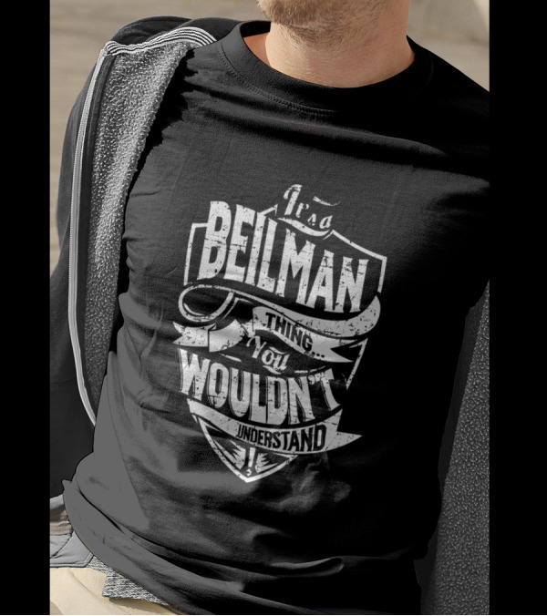 Its A Beilman Thing You Wouldn't Understand T-Shirt