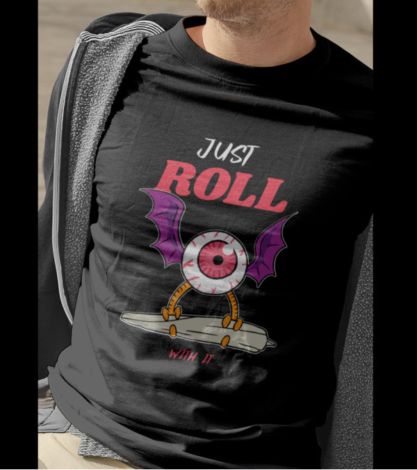 JUST ROLL WITH IT Eyeball Creature On Rolling Pin T-Shirt