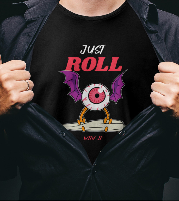 JUST ROLL WITH IT Eyeball Creature On Rolling Pin T-Shirt