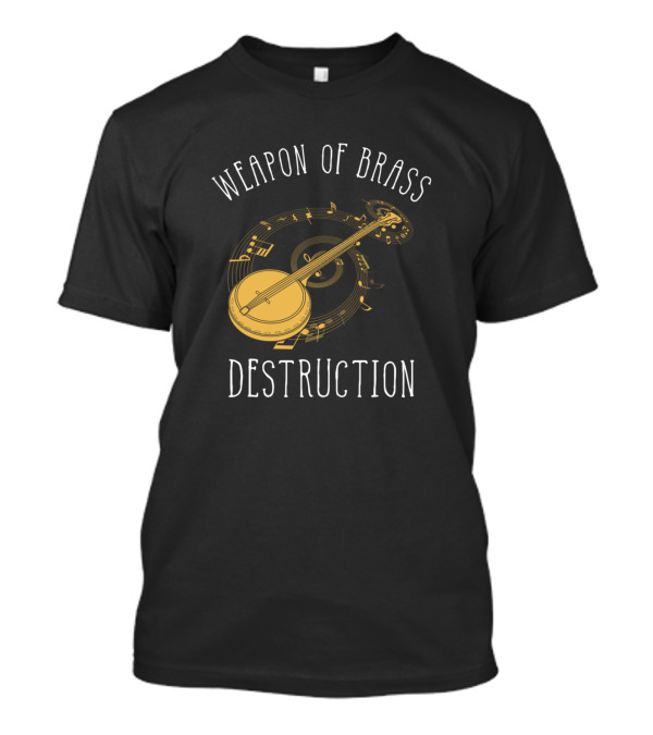 Weapon Of Brass Destruction Banjo Player T-Shirt
