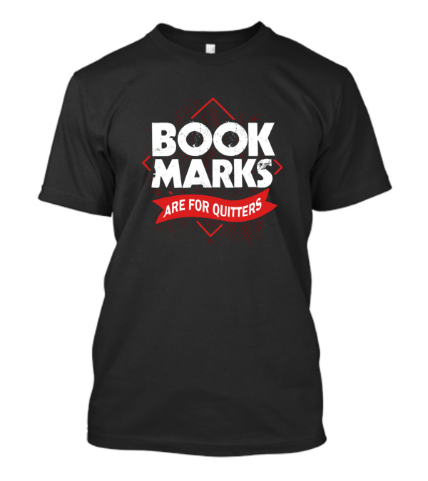 Bookmarks Are For Quitters Distressed Text Red Banner T-Shirt