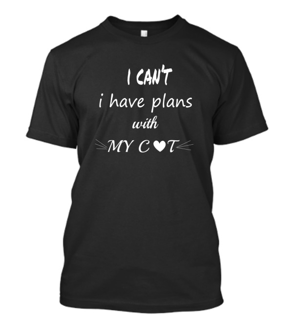I Can't I Have Plans With My Cat Heart Whiskers T-Shirt