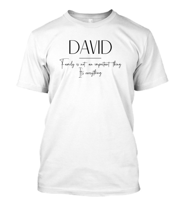 David Family Is Not An Important Thing It's Everything T-Shirt