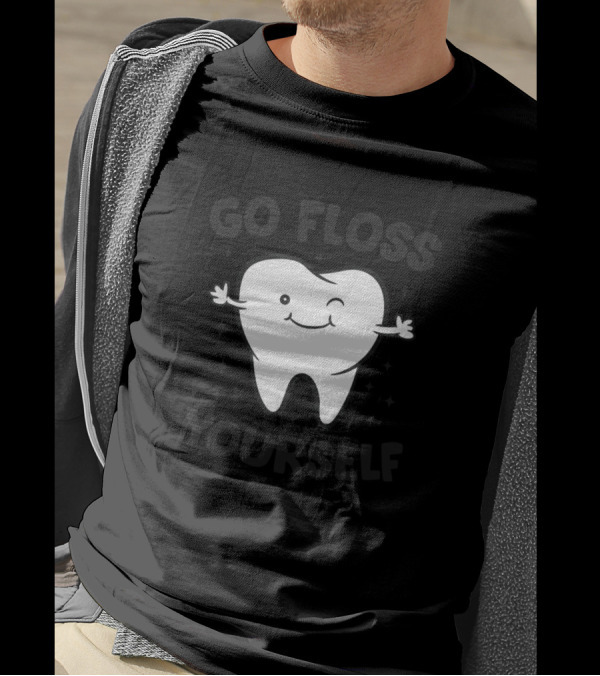 Go Floss Yourself Dentist Hygienist Teeth Tooth Assistant T-Shirt