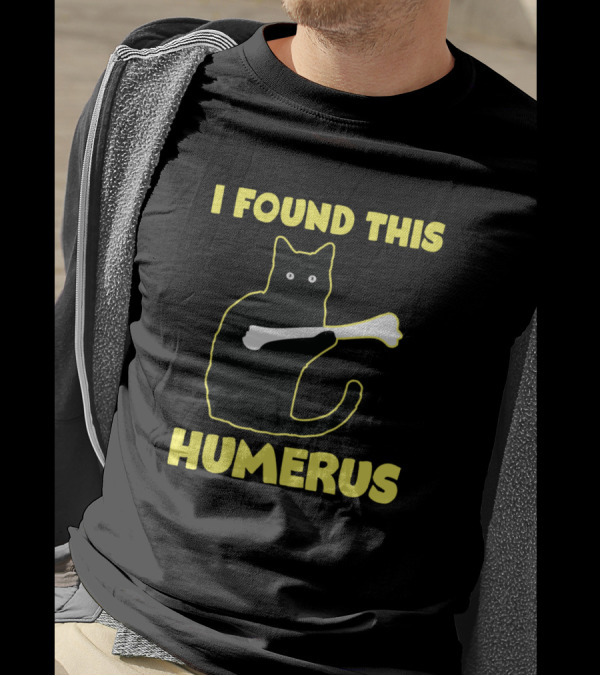 I Found This Humerus Funny Pun Cat Holding Bone T-Shirt