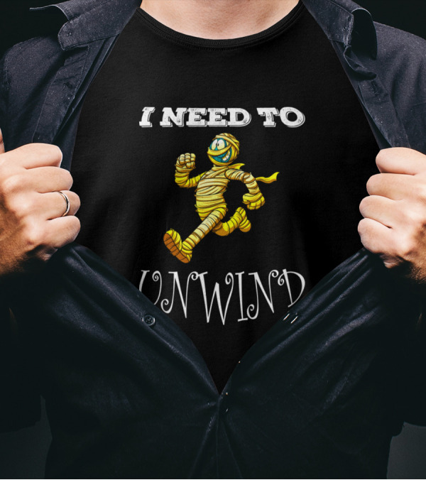 I Need To Unwind Mummy Character Running T-Shirt