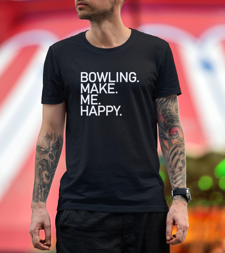 BOWLING MAKE ME HAPPY T-Shirt