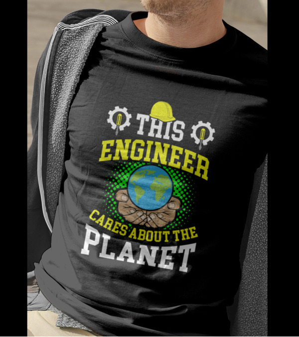 This Engineer Cares About The Planet Climate Change Hands Holding Earth T-Shirt