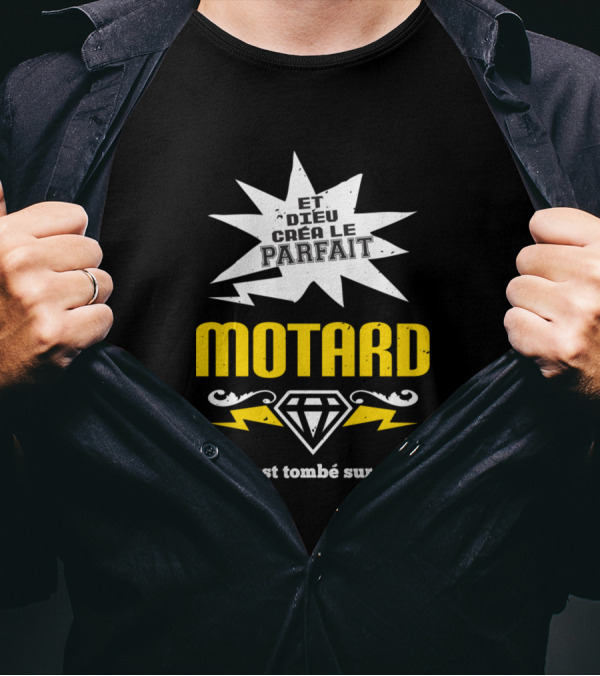 ET DIEU CRÉA LE PARFAIT MOTARD ET C'EST TOMBÉ SUR MOI T-Shirt