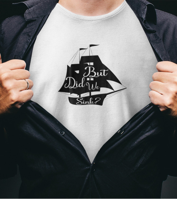 Crazy But Skilled Boat Captain Did We Sink Cap T-Shirt