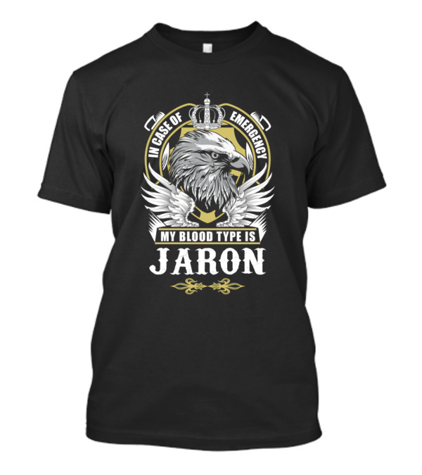 In Case Of Emergency My Blood Type Is Jaron Eagle With Crown T-Shirt