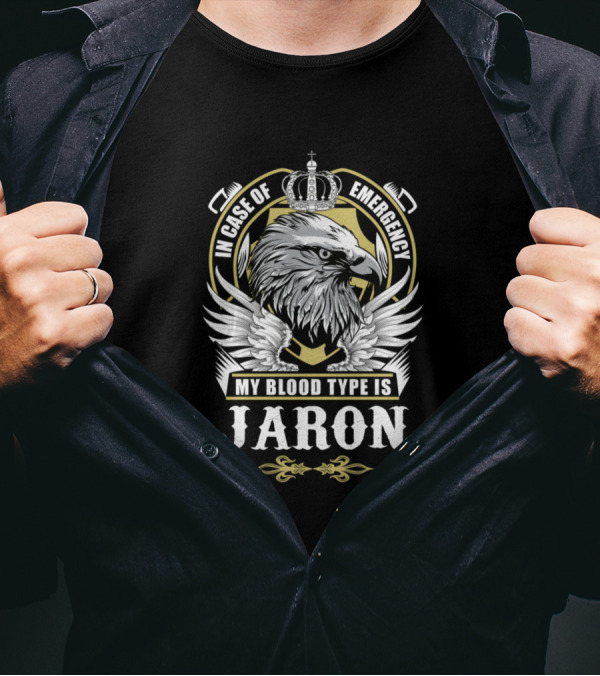 In Case Of Emergency My Blood Type Is Jaron Eagle With Crown T-Shirt