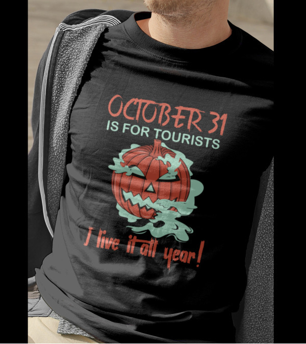 OCTOBER 31 IS FOR TOURISTS I Live It All Year Pumpkin Smoky Jack-O'-Lantern T-Shirt