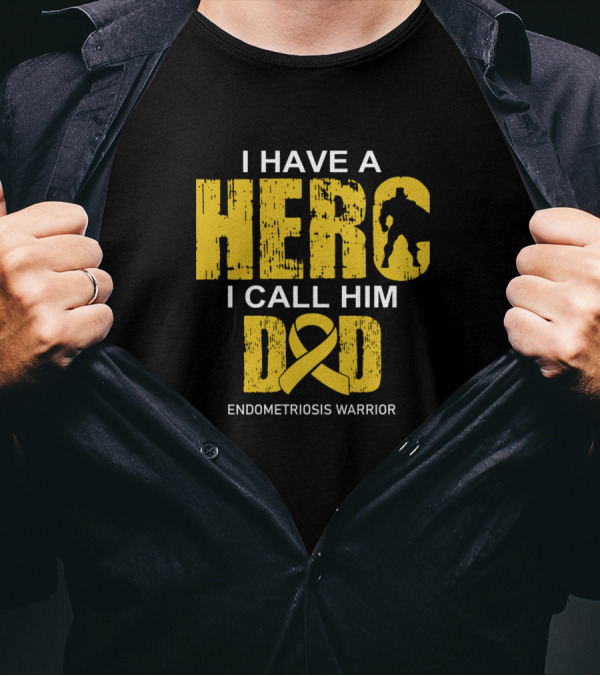 I Have A Hero I Call Him Dad Endometriosis Warrior T-Shirt