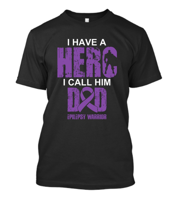 I Have A Hero I Call Him Dad Epilepsy Warrior T-Shirt