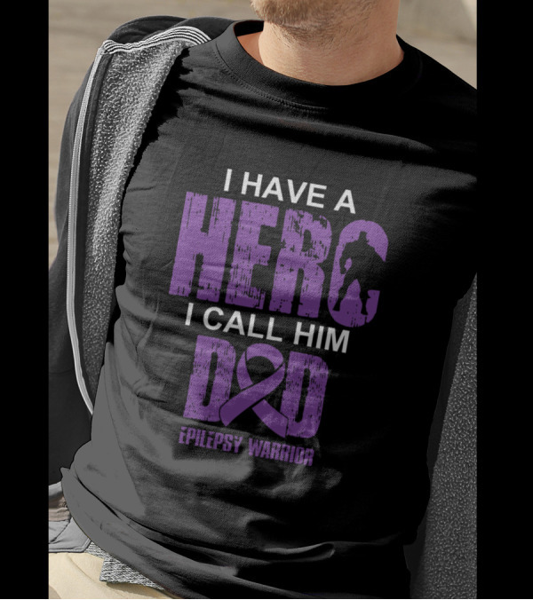 I Have A Hero I Call Him Dad Epilepsy Warrior T-Shirt