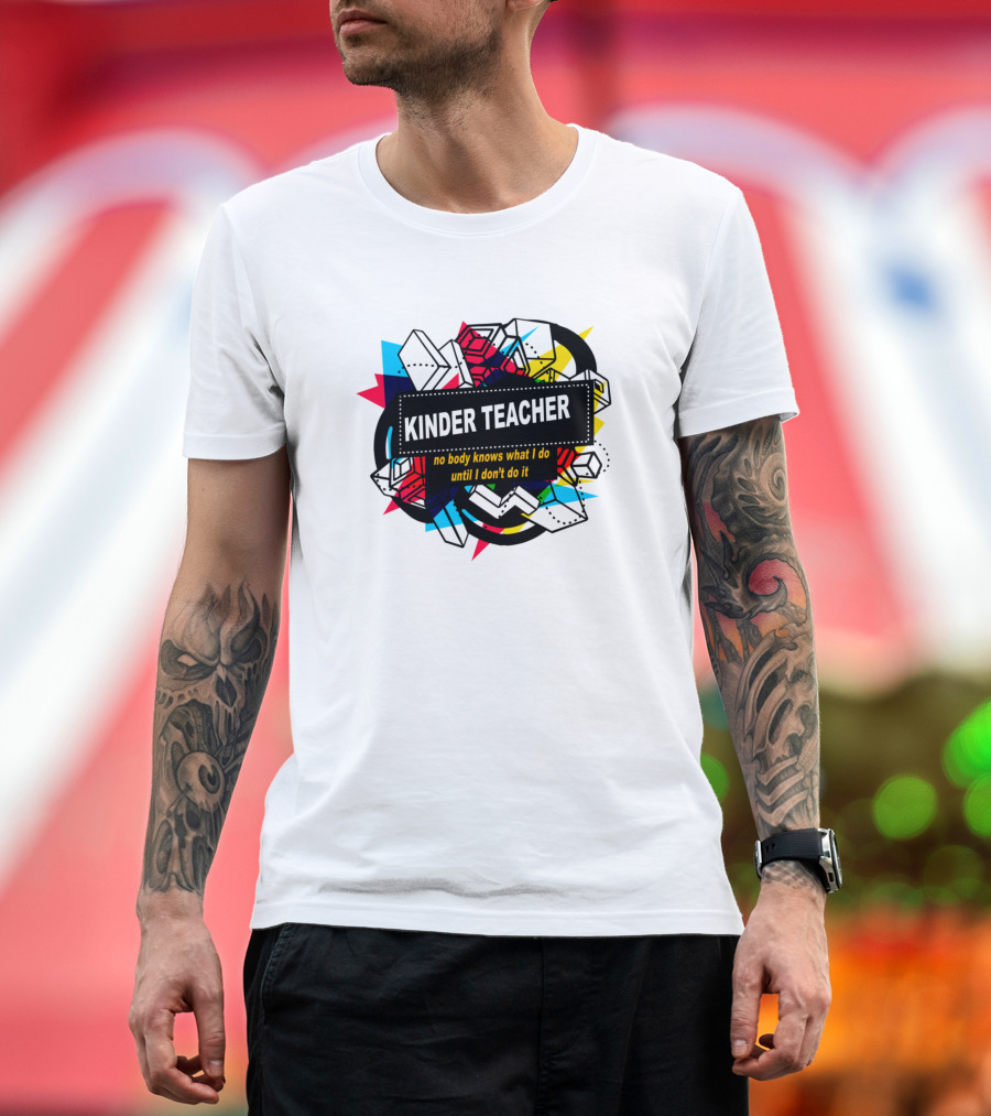 Kinder Teacher Nobody Knows What I Do Until I Don't Do It Retro Geometric T-Shirt