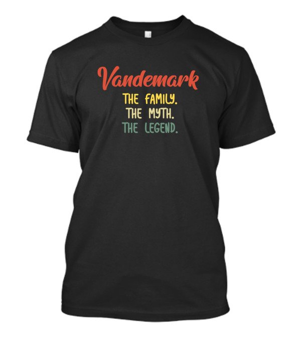 Vandemark The Family The Myth The Legend T-Shirt