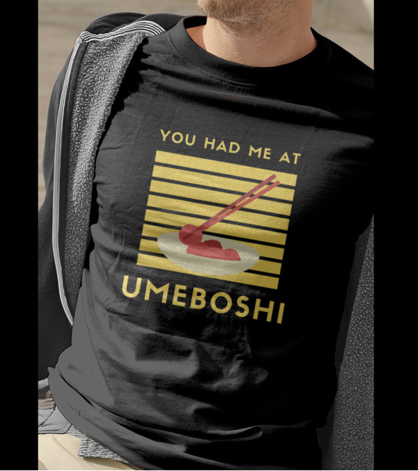 You Had Me At Umeboshi Chopsticks And Bowl With Yellow Stripes T-Shirt