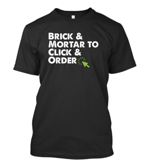 Brick And Mortar To Click And Order With Green Arrow T-Shirt