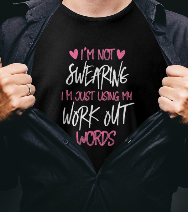 I'm Not Swearing I'm Just Using My Workout Words Pink Hearts T-Shirt
