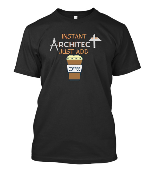 Instant Architect Coffee Design With Compass And T-Square T-Shirt