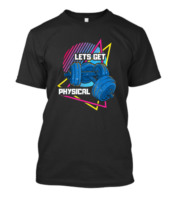 LETS GET PHYSICAL Dumbbells Retro Neon T-Shirt