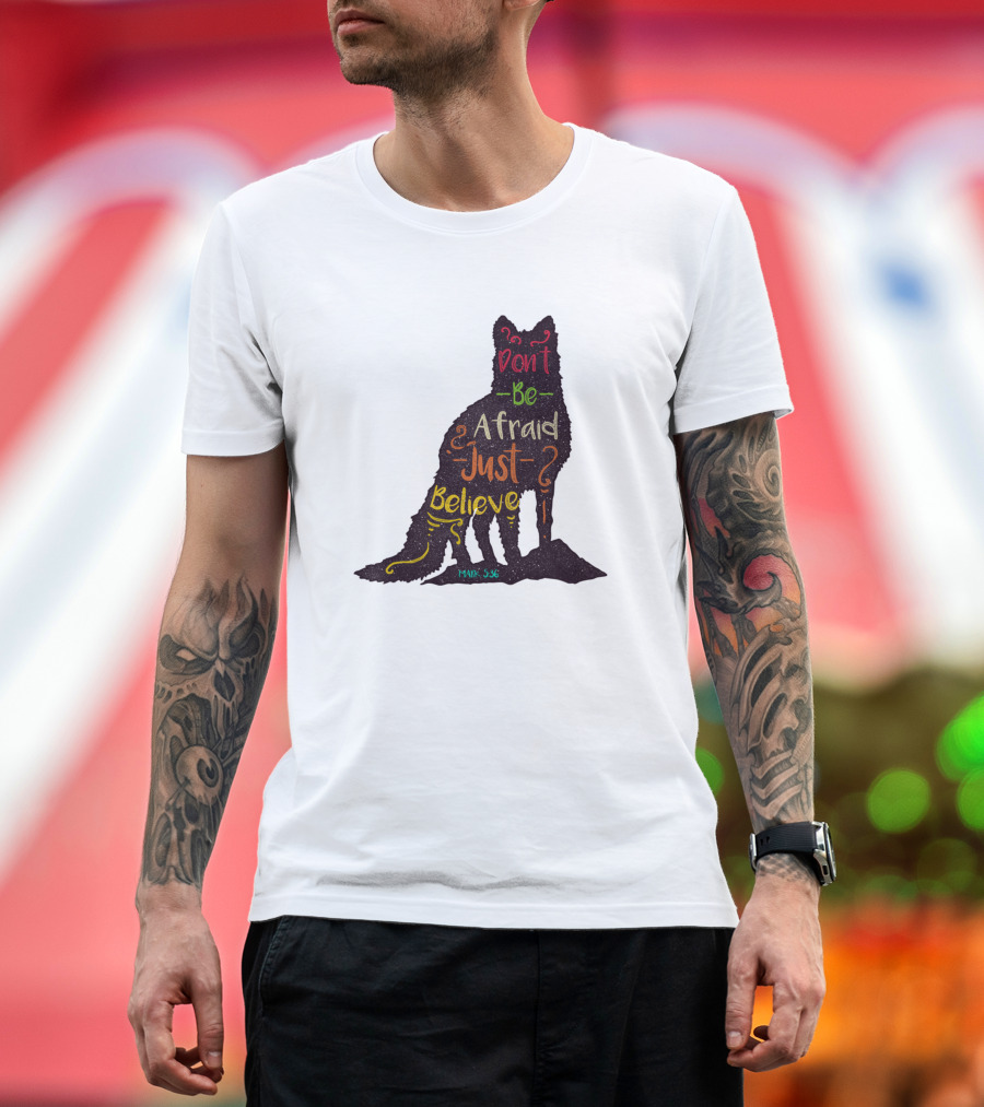 Don't Be Afraid Just Believe Motivational Wolf Silhouette Mark 5:36 T-Shirt