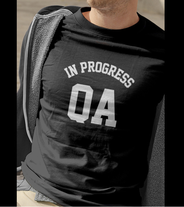 QA In Progress T-Shirt