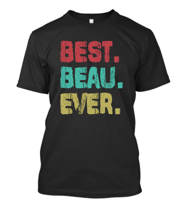 Best Beau Ever Name Birthday Middle Name T-Shirt