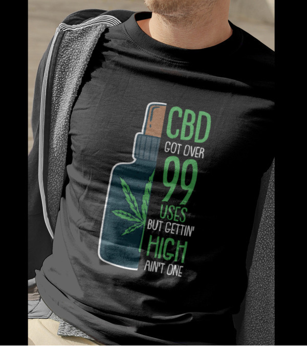 CBD Got Over 99 Uses But Gettin High Ain't One Leaf Bottle T-Shirt