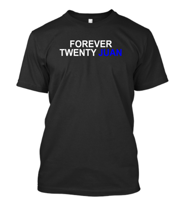 Forever Twenty Juan Funny Spanish Pun Phrase T-Shirt