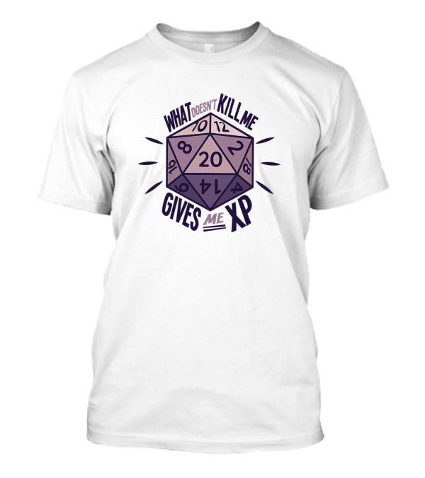 What Doesn't Kill Me Gives Me XP Funny Nerds Role Playing Game RPG D20 Dice T-Shirt
