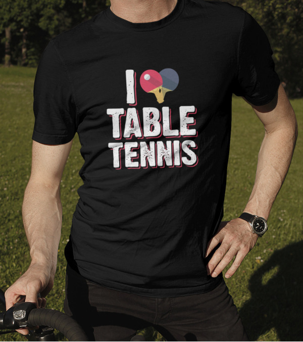 I Love Table Tennis Racket Ping Pong T-Shirt