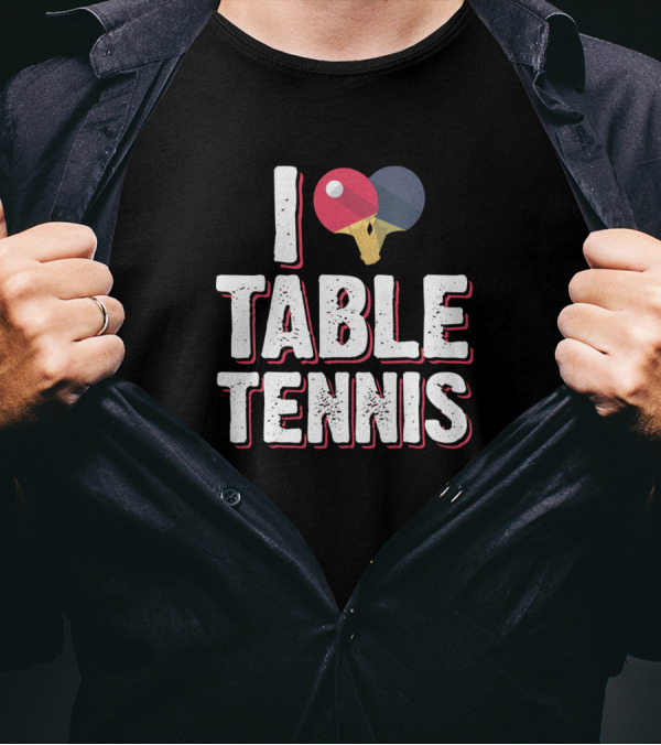 I Love Table Tennis Racket Ping Pong T-Shirt