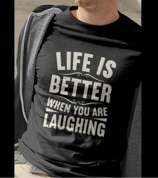Life Is Better When You Are Laughing Vintage Typography T-Shirt