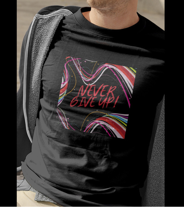 Never Give Up Text With Colorful Art Lines T-Shirt