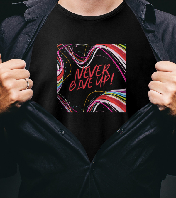 Never Give Up Text With Colorful Art Lines T-Shirt