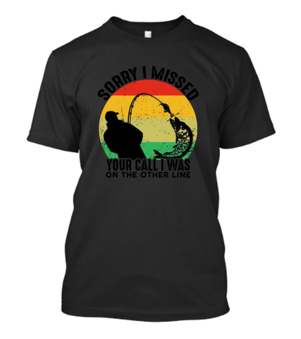 Sorry I Missed Your Call I Was On The Other Line Fishing Silhouette Vintage Sunset T-Shirt
