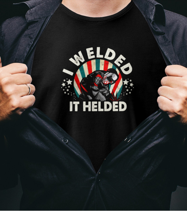 I Welded It Helded Retro Welder Vintage American Flag T-Shirt