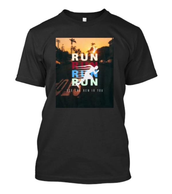 RUN RUN RUN RUN See The New In You T-Shirt