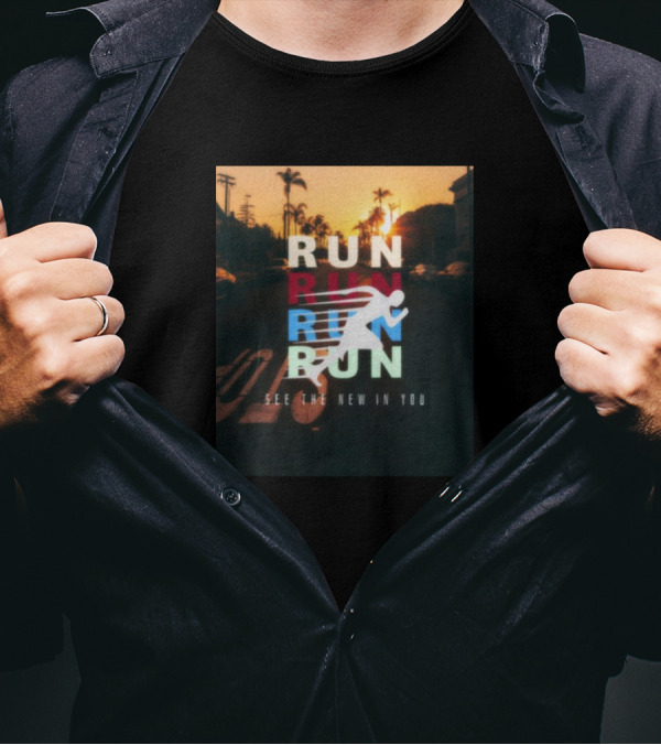 RUN RUN RUN RUN See The New In You T-Shirt
