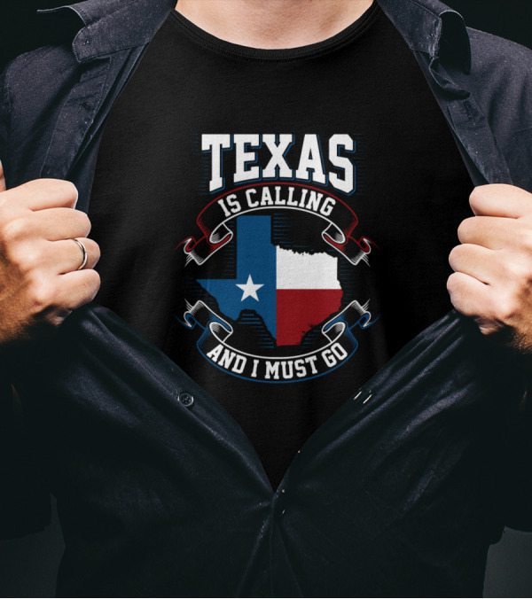 Texas Is Calling And I Must Go Texas Flag State Outline T-Shirt