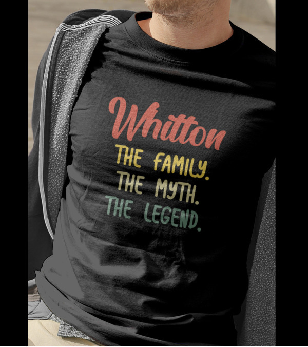 Whitton The Family The Myth The Legend T-Shirt