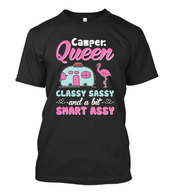 Camper Queen Classy Sassy And A Bit Smart Assy Flamingo повокпша T-Shirt