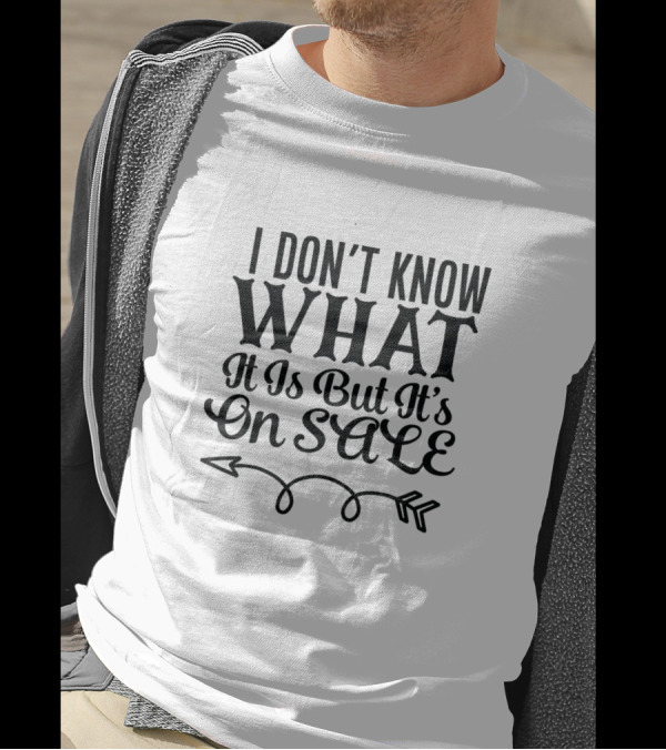 I Don't Know What It Is But It's On Sale Arrows T-Shirt