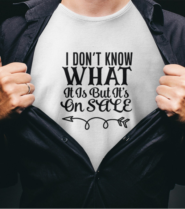I Don't Know What It Is But It's On Sale Arrows T-Shirt