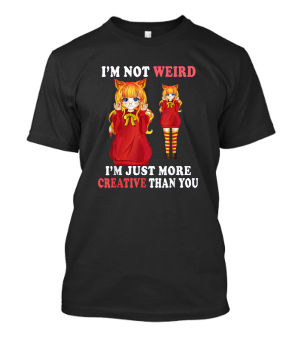 I'm Not Weird I'm Just More Creative Than You Emo Manga Cat Ears Girl Character T-Shirt