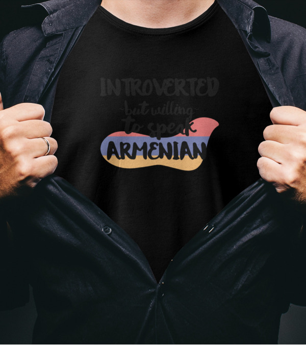 Introverted But Willing To Speak Armenian With Tricolor Background T-Shirt
